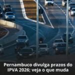 PERNAMBUCO DIVULGA PRAZOS DO IPVA 2026: VEJA O QUE MUDA