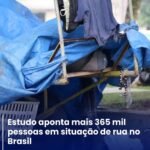 ESTUDO APONTA MAIS 365 MIL PESSOAS EM SITUAÇÃO DE RUA NO BRASIL
