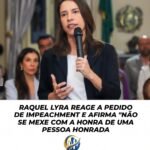 RAQUEL LYRA REAGE A PEDIDO DE IMPEACHMENT E AFIRMA “NÃO SE MEXE COM A HONRA DE UMA PESSOA HONRADA