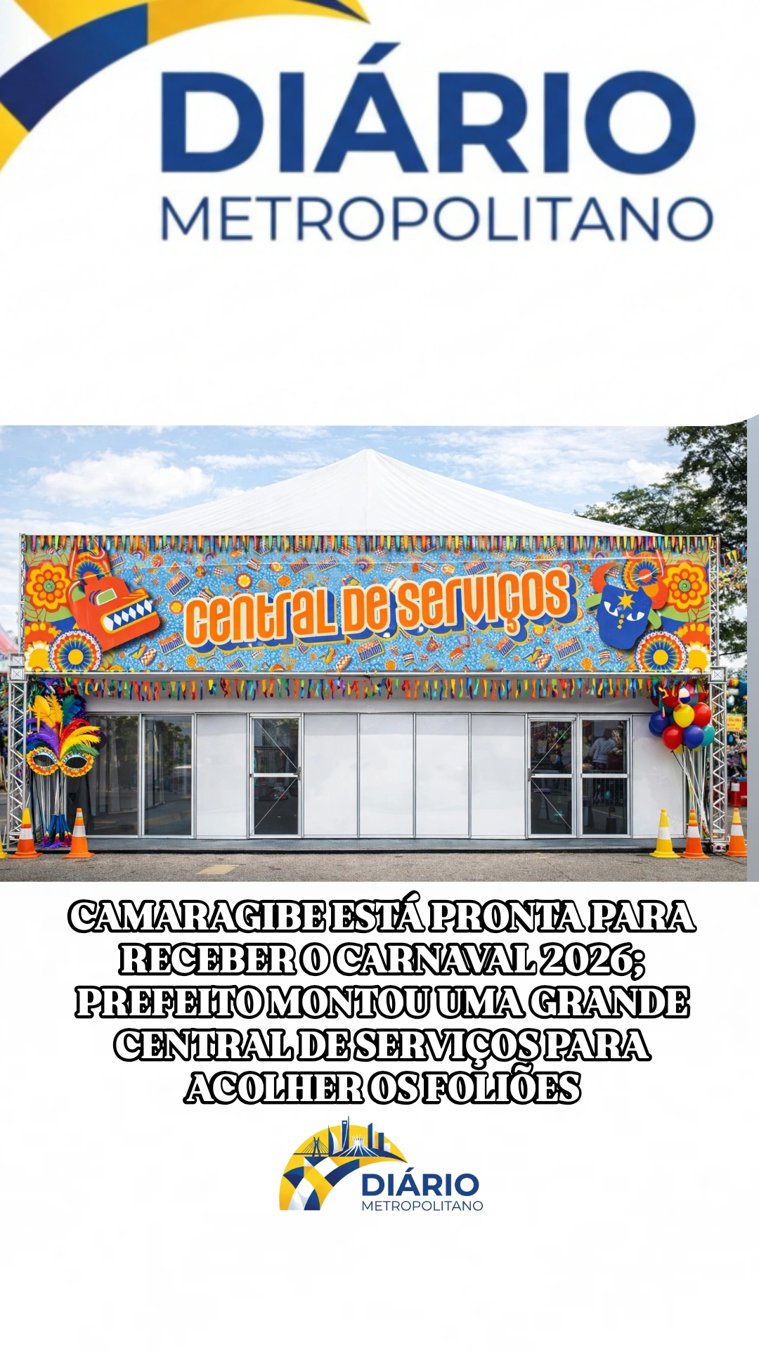 CAMARAGIBE ESTÁ PRONTA PARA RECEBER O CARNAVAL 2026; PREFEITO MONTOU UMA GRANDE CENTRAL DE SERVIÇOS PARA ACOLHER OS FOLIÕES