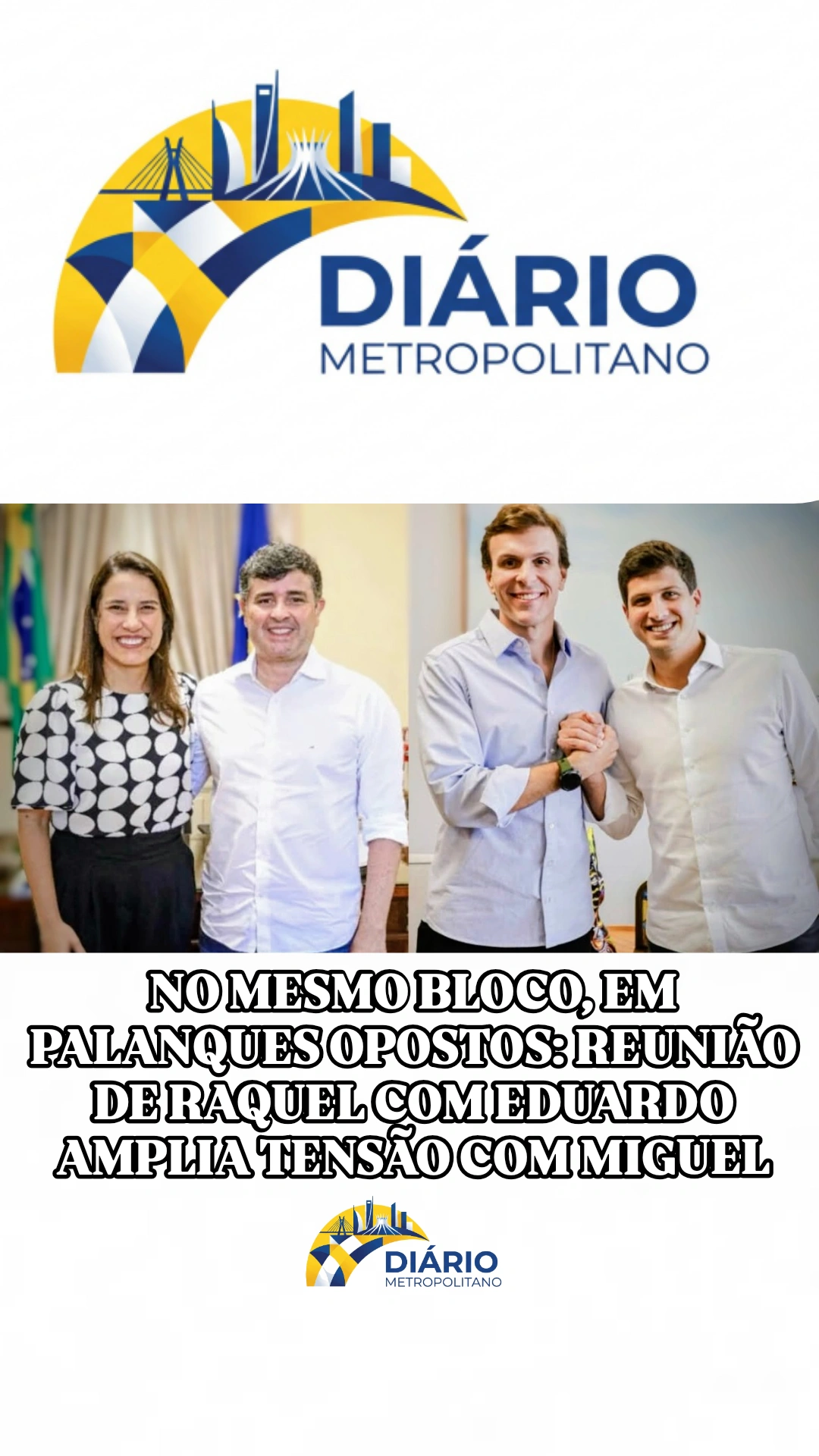 NO MESMO BLOCO, EM PALANQUES OPOSTOS: REUNIÃO DE RAQUEL COM EDUARDO AMPLIA TENSÃO COM MIGUEL